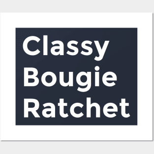Classy, Bougie, Ratchet Posters and Art